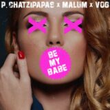Παναγιώτης Χατζήπαπας feat. Malum & Vog - "Be My Babe" | Δείτε το βίντεο κλιπ στο YouTube!
