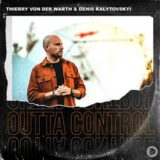 New Smash Dance Hit | Thierry Von Der Warth & Denis Kalytovskyi - Outta Control