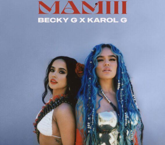 Becky G & Karol G - MAMIII | Νέο τραγούδι