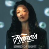Speed Of Light: Νέο τραγούδι της Francis On My Mind