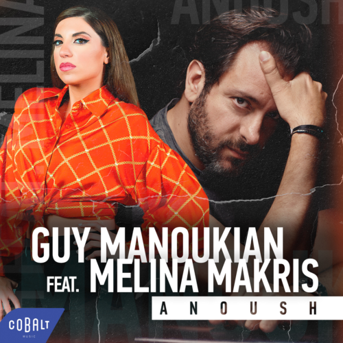 Μελίνα Μακρή x Guy Manoukian - Anoush | Νέο Τραγούδι