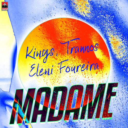 Kings,Trannos, Ελένη Φουρέιρα – «Madame» | Η super hot συνεργασία κυκλοφορεί!