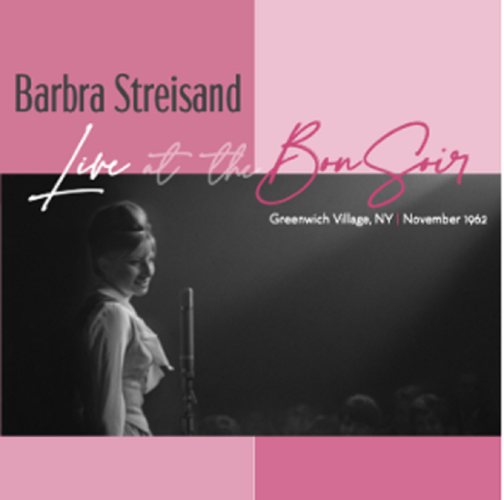 H Barbra Streisand επιστρέφει δισκογραφικά με τις συλλεκτικές ηχογραφήσεις του “Live At The Bon Soir”