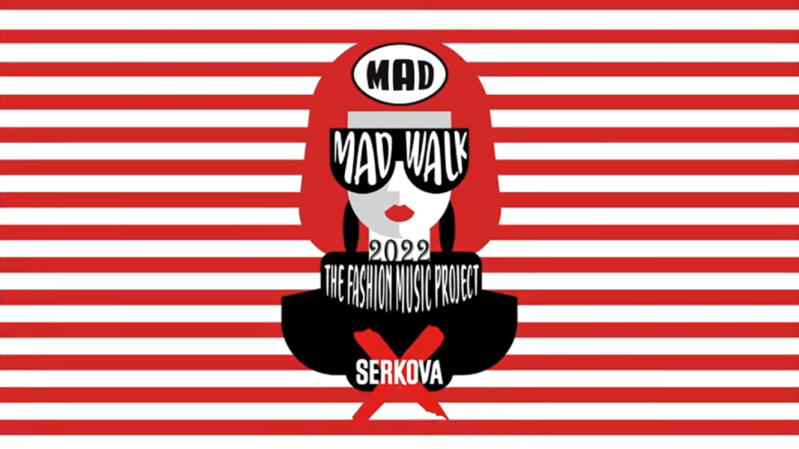 Το MadWalk 2022 by Serkova The Fashion Music Project έρχεται στο Tae Kwon Do!